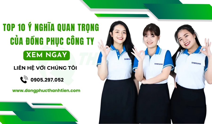 Top 10 Ý Nghĩa Quan Trọng Của Đồng Phục Công Ty Đối Với Doanh Nghiệp Hiện Nay
