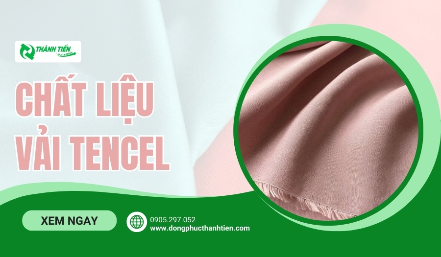 Tencel Là Vải Gì? Các Loại Vải Tencel Phổ Biến Hiện Nay