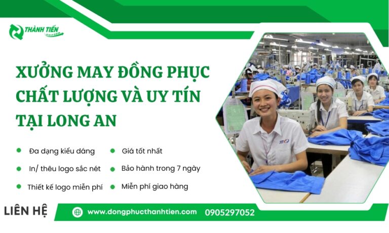 Top 11+ Xưởng May Đồng Phục Tại Long An Uy Tín, Giá Rẻ Tận Xưởng