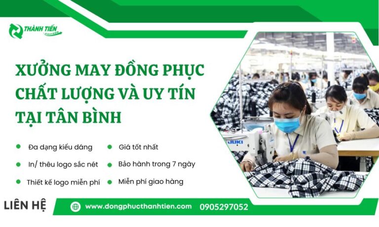 Xưởng May Đồng Phục Tân Bình Uy Tín, Chất Lượng, Giá Gốc Tận Xưởng