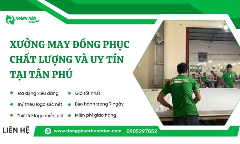 Xưởng May Đồng Phục Quận Tân Phú Uy Tín, Giá Tốt, Giao Nhanh