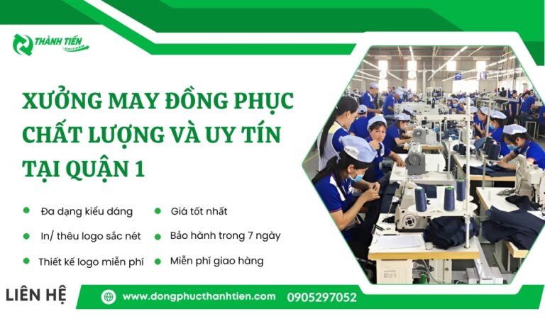 Xưởng May Đồng Phục Quận 1 Uy Tín, Chuyên Nghiệp, Giá Tốt