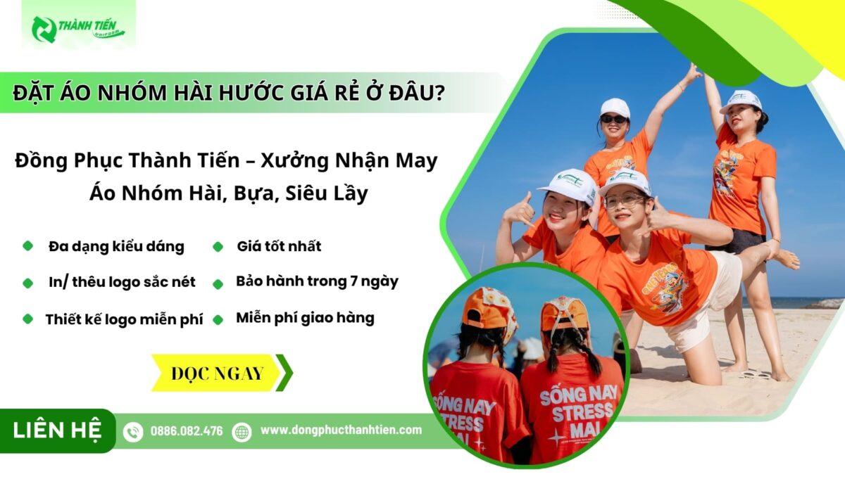 Địa Chỉ Đặt Áo Nhóm Bựa, Hài Giá Rẻ, Giao Nhanh Tại TP.HCM 